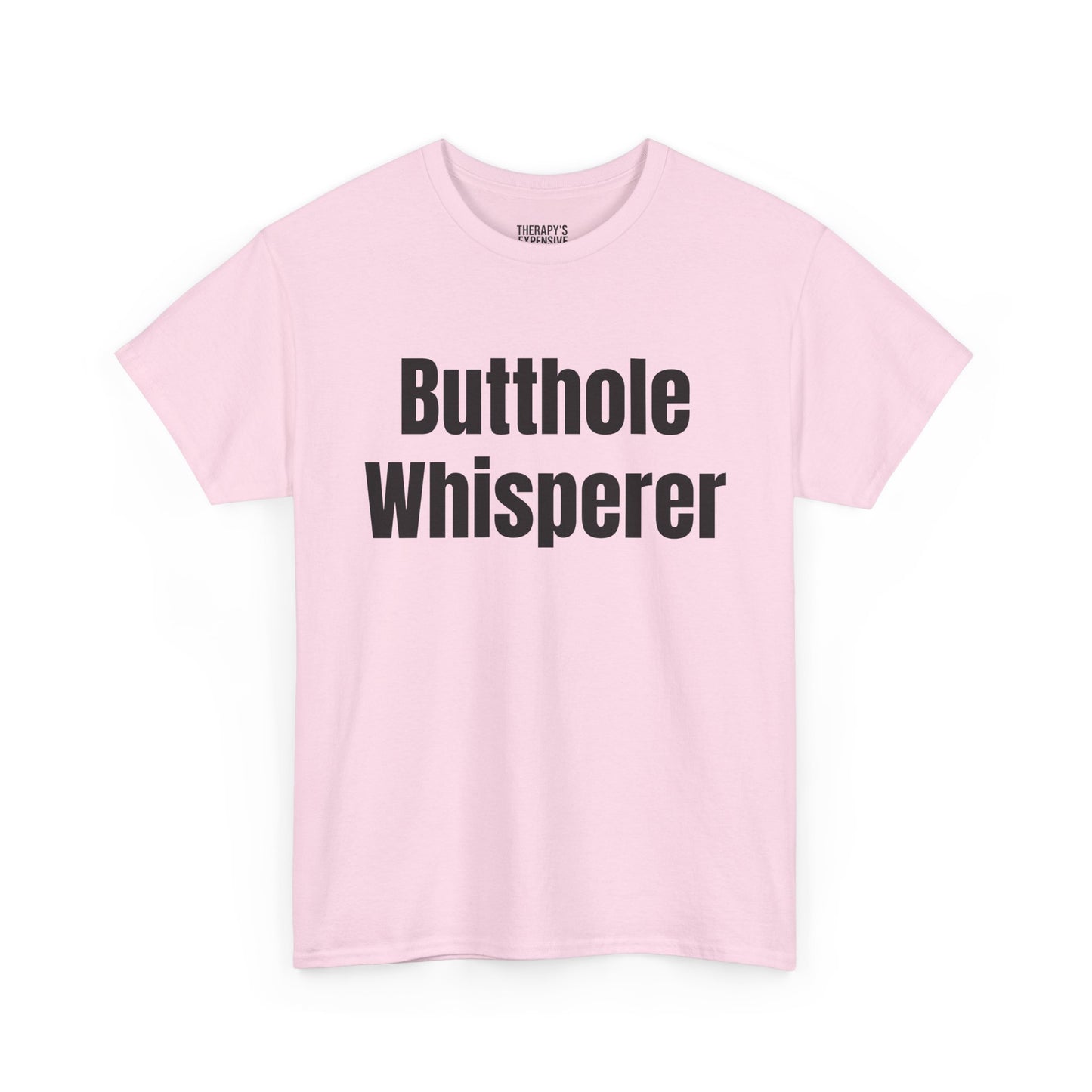 Butthole Whisperer T-Shirt