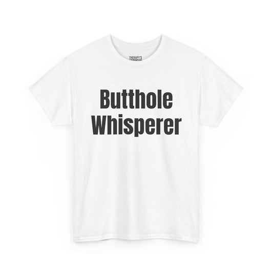 Butthole Whisperer T-Shirt